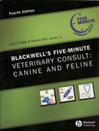  The 5-Minute Veterinary Consult: Canine & Feline - 4th Edition.Disponibile in atat format digital cat si sub forma de carte.  (L. Tilley and F. Smith) Lippincott Williams & Wilkins, 2008   The Fourth Edition has been completely revised and updated to ref